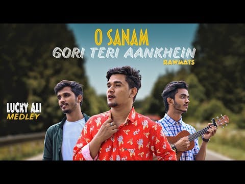 O Sanam - Gori Teri Aankhein - Lucky Ali - Rawmats