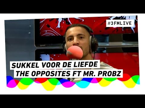 The Opposites ft. Mr. Probz - Sukkel Voor De Liefde | 3FM Live