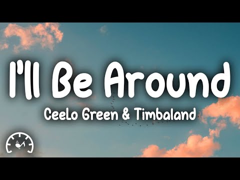 Cee-Lo - I'll Be Around (Lyrics) ft. Timbaland