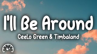 Cee-Lo - I&#39;ll Be Around (Lyrics) ft. Timbaland