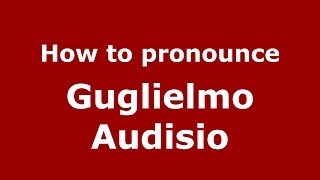 How to pronounce Guglielmo Audisio