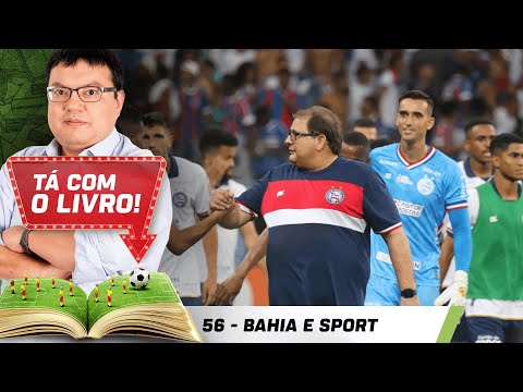 Bahia e Sport: por que as trocas no comando são corretas, mesmo com boas campanhas | Tá Com o Livro!