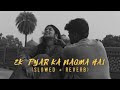 ek pyar ka nagma hai | (slowed&reverb) | Lofi-world