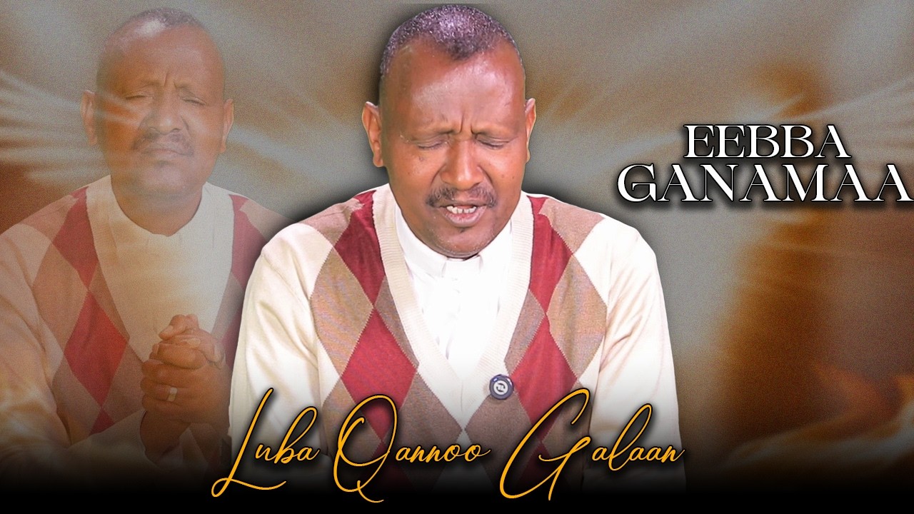 Eebba Ganamaa Luba/ Dr Qannoo Galaan Waliin /836