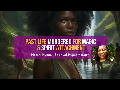 254 Neoshi Hypno - Past life MURDERED for Magic, Spirit Attachment | Spiritual Hypnosis