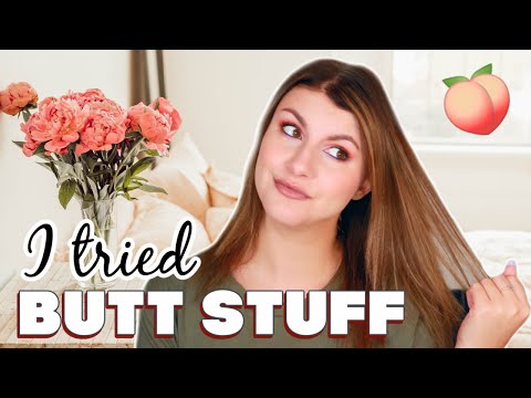 I Tried Butt Stuff...