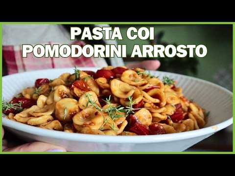 PASTA coi POMODORINI ARROSTO: veloce e golosa
