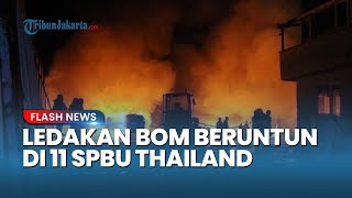 40 Menit yang Mengguncang Thailand, Ledakan Bom Beruntun di 11 SPBU Lepas Tengah Malam