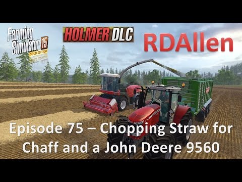 Farming Simulator 15 Gold Edition Sosnovka E75 - Chopping Straw and Buying a John Deere 9560