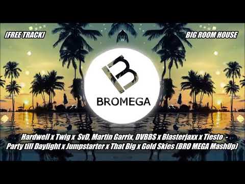 Hardwell x TWIG x Tiesto   Party till Daylight x Jumpstarter x Gold Skies BRO MEGA MashUp