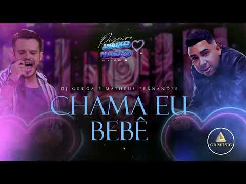 DJ GUUGA | MATHEUS FERNANDES - CHAMA EU BEBÊ