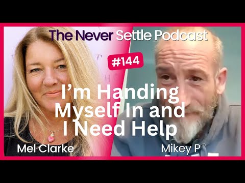 I'm Handing Myself In and I Need Help with Mikey P on The Never Settle Podcast