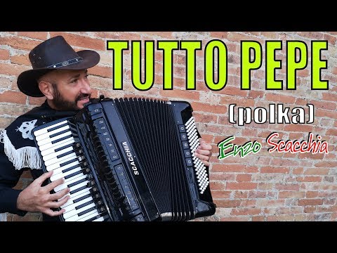 TUTTO PEPE (polka) elaborazione virtuosa di ENZO SCACCHIA campione mondiale di fisarmonica diatonica