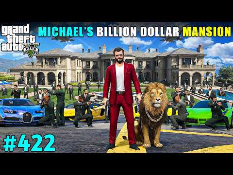MICHAEL'S NEW BILLION DOLLAR MANSION | GTA V GAMEPLAY #422 | GTA 5