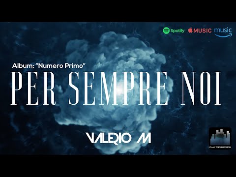 VALERIO M - Per Sempre Noi (Official 4K Visual Video)