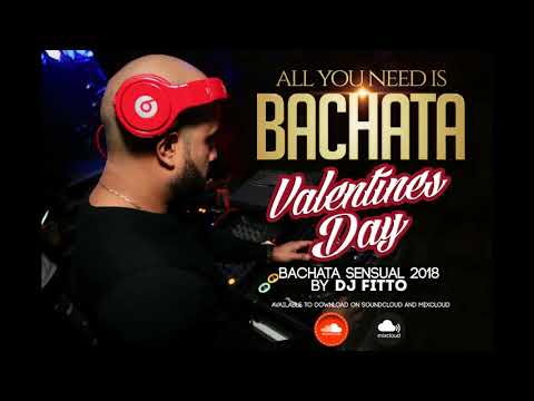 DJ fitto - Romantic Bachata Sexual Mix 2018 Valentine's Day