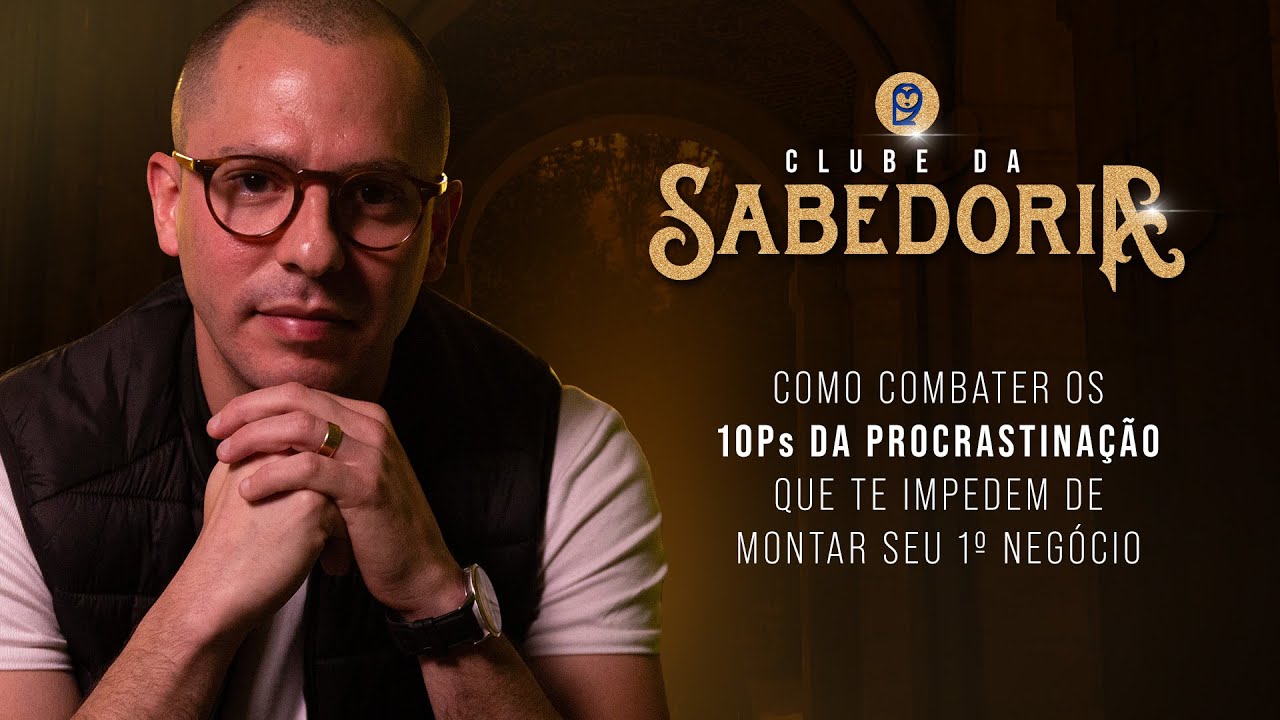 COMO COMBATER OS 10Ps DA PROCRASTINAÇÃO QUE TE IMPEDEM DE MONTAR SEU 1º NEGÓCIO