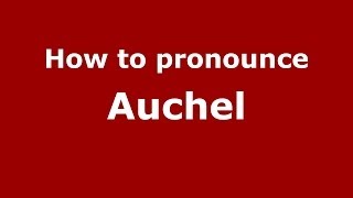 How to pronounce Auchel