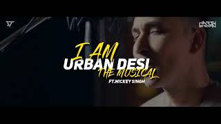 I am urban desi remix song by Mickey Singh, re uploaded