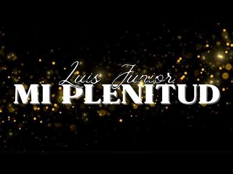 Luis Junior - Mi plenitud (Adaptacion)