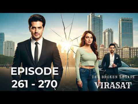 Virasat Episode 261 - 270 ⚡ Suspicious Mentor | Virasat: The Broken Legacy | Hindi Audio Story