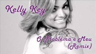 Kelly Key - O Problema é Meu (Remix)
