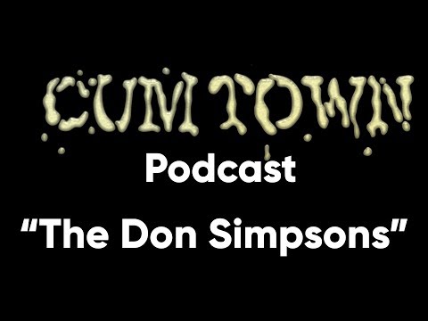 The Don Simpsons (5-16-2019) - Cum Town (EP 155)