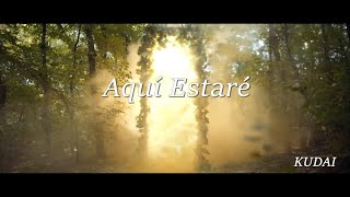 Kudai - Aquí Estaré (Letra)