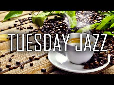 Tuesday Evening Jazz - Relaxing Piano Jazz - Jazz Bossa Nova