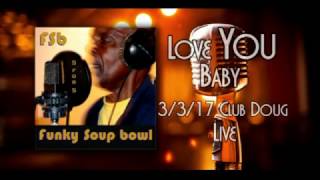 Love You Baby - Funky Soup Bowl live at Club Doug 3/3/17