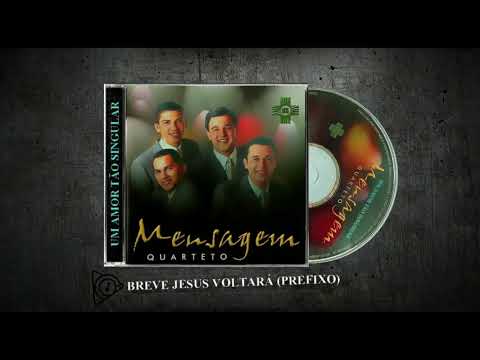 Quarteto Mensagem - Breve Jesus Voltará (Prefixo)