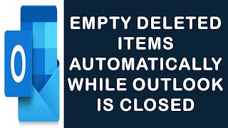 How to Empty Deleted Items Automatically while Outlook is Closed | Empty Delete Items on Close/Exit.