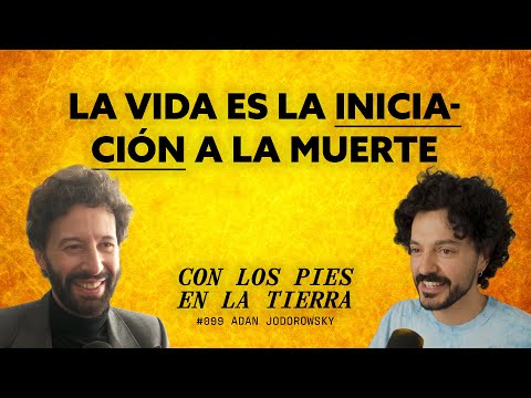 Psicoactividad y Falsas Certezas | Adán Jodorowsky | Con los Pies en la Tierra #099