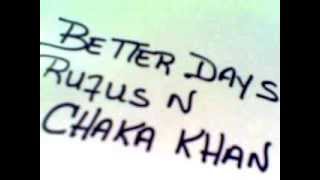 Copy of Rufus feat. Chaka Khan Better Days