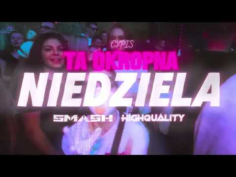 CYPIS - TA OKROPNA NIEDZIELA [SMASH & HIGHQUALITY BOOTLEG 2024]