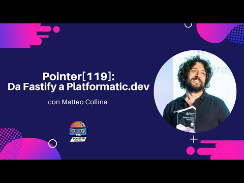 PointerPodcast[119]: Da Fastify a Platformatic.dev con Matteo Collina