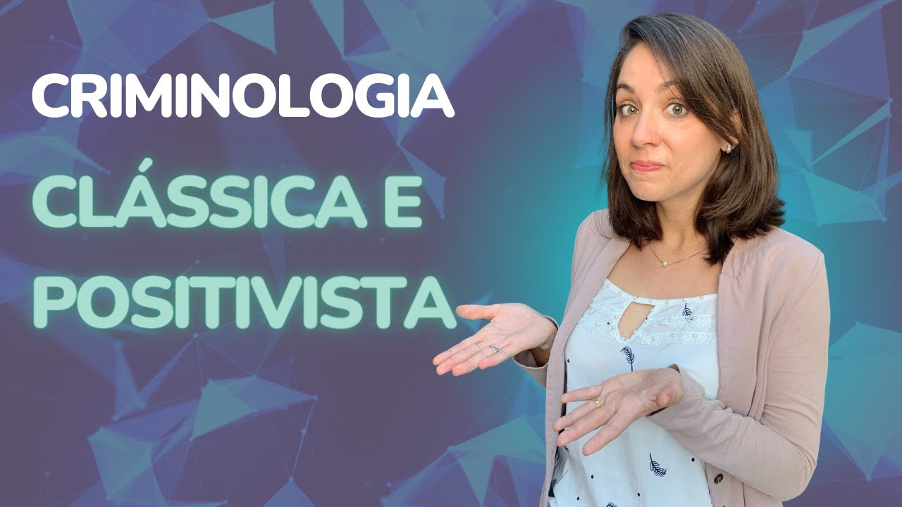 Criminologia CLÁSSICA e POSITIVISTA: características e diferenças