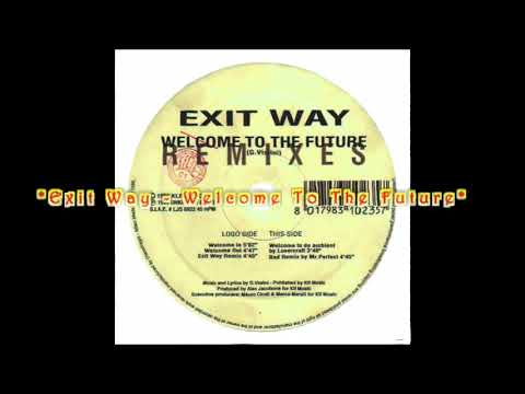 Exit Way - Welcome To The Future (Welcome In)(Remixes)