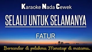 Download lagu Fatur - Selalu untuk selamanya 🎤Karaoke Female Key ♥️Nada Wanita‼️ mp3