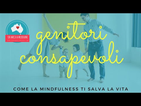Genitori Consapevoli: come la mindfulness ti aiuta tutti i giorni con i tuoi bambini