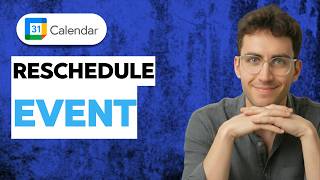How to Reschedule Google Calendar Event [2026 Full Guide]