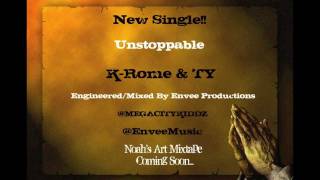 K-Rome & TY - Unstoppable (Prod. By Rock It Productions)