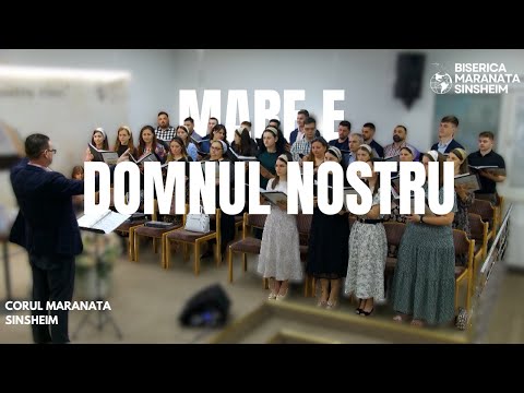 Corul Maranata Sinsheim - Mare e Domnul nostru