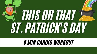 St. Patrick's Day This or That Workout | 8 Minute Cardio Workout | PE Fitness