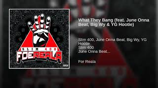 What They Bang (feat. June Onna Beat, Big Wy & YG Hootie)