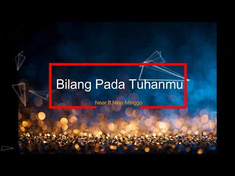 Near ft Nino Minggo - Bilang Pada Tuhanmu