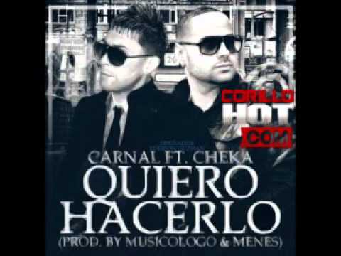 Carnal feat Cheka - Quiero Hacerlo [Www.CORILLOHOT.com]