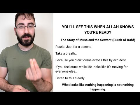 You'll see "THIS" when Allah knows you're ready... (story of Musa & Khidr)