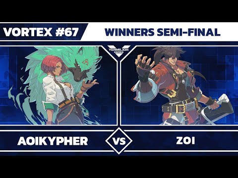 [Vortex #67] AoiKypher vs Zoi - Winners Semi-Final - Guilty Gear Strive