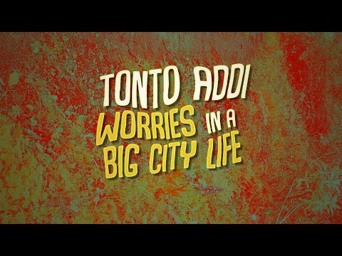 Tonto Addi - Worries In A Big City Life